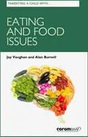 Výchova dieťaťa s problémami s jedlom a stravovaním - Parenting A Child With Eating And Food Issues