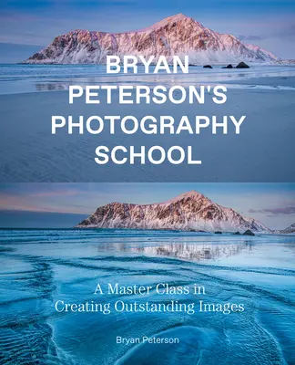 Fotografická škola Bryana Petersona: Majstrovská trieda v tvorbe vynikajúcich snímok - Bryan Peterson Photography School: A Master Class in Creating Outstanding Images
