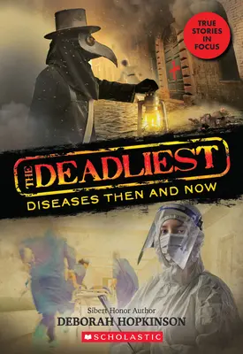 Najsmrteľnejšie choroby vtedy a teraz (Najsmrteľnejšie č. 1, Scholastic Focus), 1 - The Deadliest Diseases Then and Now (the Deadliest #1, Scholastic Focus), 1