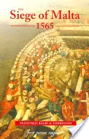 Obliehanie Malty, 1565: Obliehanie Malty / Obliehanie Malty: Preklad zo španielskeho vydania z roku 1568 - The Siege of Malta, 1565: Translated from the Spanish Edition of 1568