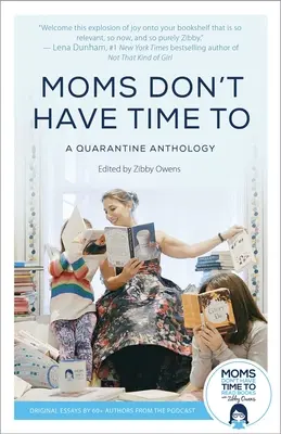 Mamičky nemajú čas: Karanténna antológia - Moms Don't Have Time to: A Quarantine Anthology