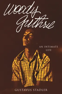 Woody Guthrie: Intimný život - Woody Guthrie: An Intimate Life