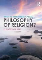 Čo je to za vec, ktorej sa hovorí filozofia náboženstva? - What Is This Thing Called Philosophy of Religion?