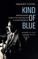 Kind of Blue - Miles Davis a vznik majstrovského diela - Kind of Blue - Miles Davis and the Making of a Masterpiece