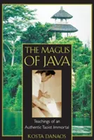 Jávsky mág: Učenie autentického taoistického nesmrteľníka - The Magus of Java: Teachings of an Authentic Taoist Immortal