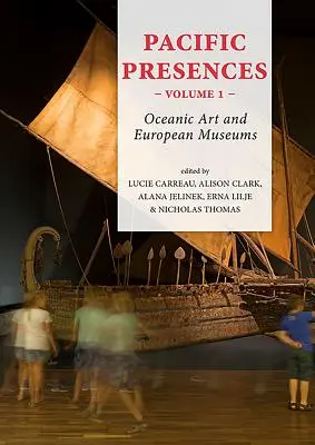 Pacifické prítomnosti. Zväzok 1: Oceánske umenie a európske múzeá - Pacific Presences. Volume 1: Oceanic Art and European Museums