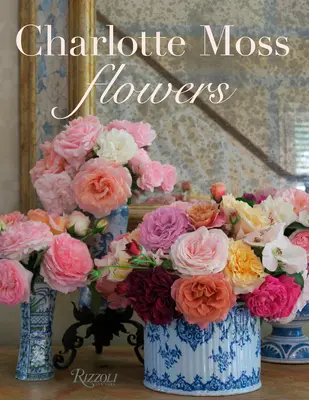 Charlotte Mossová kvety - Charlotte Moss Flowers