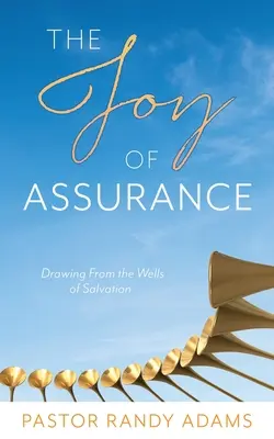 Radosť z istoty: Čerpanie zo studne spásy - The Joy of Assurance: Drawing From the Wells of Salvation