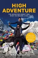 Vysoké dobrodružstvo: Dobrodružstvo sa nekončí, keď sa staneš otcom - High Adventure: The Adventure Doesn't End When You Become a Dad