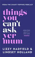 Things You Can't Ask Yer Mum