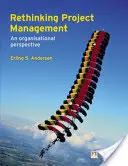 Prehodnotenie projektového riadenia - organizačná perspektíva - Rethinking Project Management - An Organisational Perspective