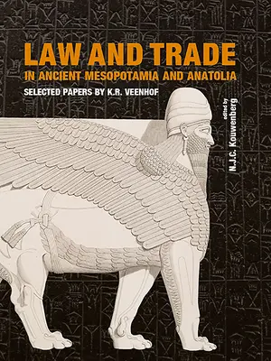 Právo a obchod v starovekej Mezopotámii a Anatólii: Veenhof: Vybrané príspevky K.R. Veenhofa - Law and Trade in Ancient Mesopotamia and Anatolia: Selected Papers by K.R. Veenhof
