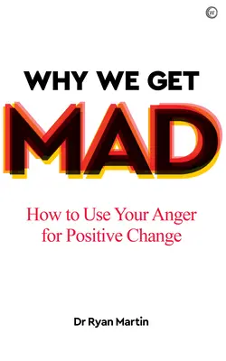 Prečo sa hneváme: Ako využiť svoj hnev na pozitívnu zmenu - Why We Get Mad: How to Use Your Anger for Positive Change
