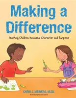 Robiť rozdiely: (Kniha o láskavosti pre deti, Kniha dobrých spôsobov pre deti, Naučte sa čítať vo veku 4 rokov) - Making a Difference: Teaching Kindness, Character and Purpose (Kindness Book for Children, Good Manners Book for Kids, Learn to Read Ages 4