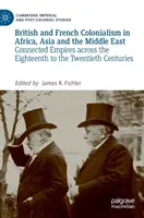 Britský a francúzsky kolonializmus v Afrike, Ázii a na Blízkom východe: Prepojené impériá v 18. až 20. storočí - British and French Colonialism in Africa, Asia and the Middle East: Connected Empires Across the Eighteenth to the Twentieth Centuries