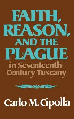 Viera, rozum a mor v Toskánsku sedemnásteho storočia - Faith, Reason, and the Plague in Seventeenth Century Tuscany