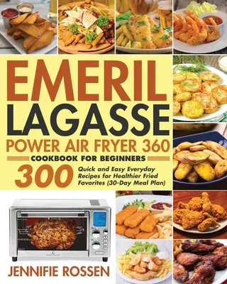 Emeril Lagasse Power Air Fryer 360 Kuchárska kniha pre začiatočníkov - Emeril Lagasse Power Air Fryer 360 Cookbook for Beginners