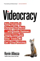 Videokracia - Ako YouTube mení svet... s dvojitými dúhami, spievajúcimi líškami a ďalšími trendmi, ktoré nemôžeme prestať sledovať - Videocracy - How YouTube Is Changing the World . . . with Double Rainbows, Singing Foxes, and Other Trends We Can't Stop Watching