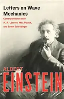 Listy o vlnovej mechanike: Lorentza, Maxa Plancka a Erwina Schrdingera - Letters on Wave Mechanics: Correspondence with H. A. Lorentz, Max Planck, and Erwin Schrdinger