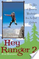 Hej, ranger 2: Ďalšie pravdivé príbehy o humore a nešťastiach z prírody - Hey Ranger 2: More True Tales of Humor & Misadventure from the Great Outdoors