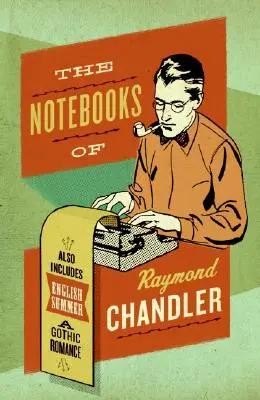 Zápisky Raymonda Chandlera: A anglické leto: Gotický román - The Notebooks of Raymond Chandler: And English Summer: A Gothic Romance