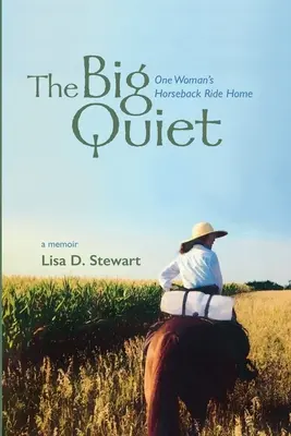 Veľké ticho: cesta jednej ženy na koni domov - The Big Quiet: One Woman's Horseback Ride Home