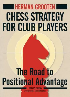 Šachová stratégia pre klubových hráčov: Cesta k pozičnej prevahe - Chess Strategy for Club Players: The Road to Positional Advantage