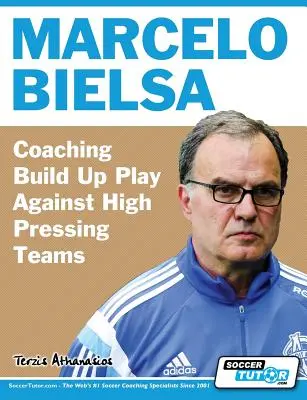 Marcelo Bielsa - Tréning rozostavenia proti vysoko napádajúcim tímom - Marcelo Bielsa - Coaching Build Up Play Against High Pressing Teams