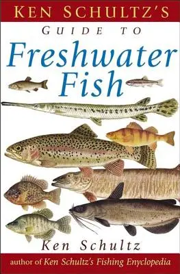 Terénny sprievodca sladkovodných rýb Kena Schultza - Ken Schultz's Field Guide to Freshwater Fish