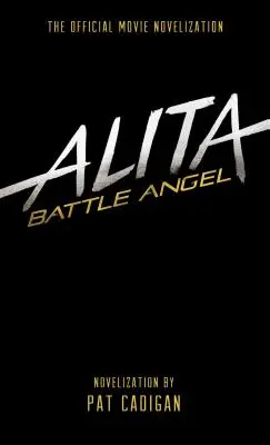 Alita: Bojový anjel - oficiálna filmová novelizácia - Alita: Battle Angel - The Official Movie Novelization