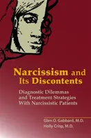 Narcizmus a jeho nespokojnosť: Diagnostické dilemy a stratégie liečby narcistických pacientov - Narcissism and Its Discontents: Diagnostic Dilemmas and Treatment Strategies With Narcissistic Patients