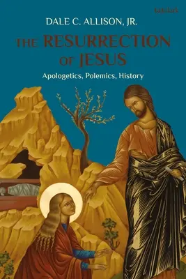 Ježišovo zmŕtvychvstanie: Vzkriesenie: apologetika, polemika, história - The Resurrection of Jesus: Apologetics, Polemics, History
