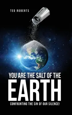 Si soľou zeme: Konfrontácia s hriechom nášho mlčania! - You are the Salt of the Earth: Confronting the Sin of our Silence!