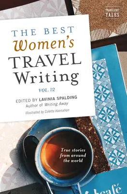 Najlepšie ženské cestopisy, zväzok 12: Skutočné príbehy z celého sveta - The Best Women's Travel Writing, Volume 12: True Stories from Around the World