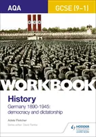 AQA GCSE (9-1) History Workbook: Nemecko, 1890-1945: Demokracia a diktatúra - AQA GCSE (9-1) History Workbook: Germany, 1890-1945: Democracy and Dictatorship