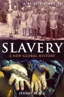 Stručné dejiny otroctva: Nové globálne dejiny - A Brief History of Slavery: A New Global History
