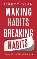 Vytváranie návykov a ich odbúravanie - Ako uskutočniť zmeny, ktoré sa udržia - Making Habits, Breaking Habits - How to Make Changes that Stick