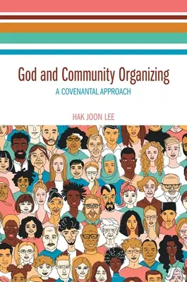 Boh a organizovanie spoločenstva: Komunitný program: Zmluvný prístup (Covenantal Approach) - God and Community Organizing: A Covenantal Approach