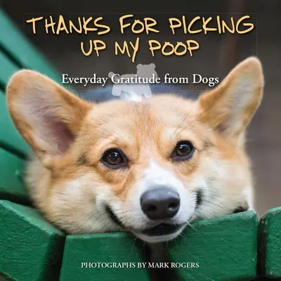 Ďakujem, že ste mi pozbierali hovienka: Každodenná vďačnosť psov - Thanks for Picking Up My Poop: Everyday Gratitude from Dogs