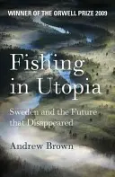 Rybolov v utópii - Švédsko a budúcnosť, ktorá zmizla - Fishing In Utopia - Sweden And The Future That Disappeared