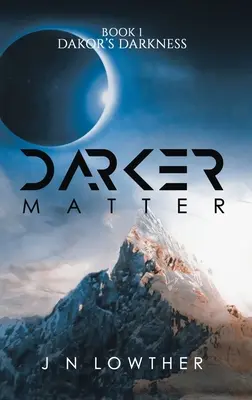 Darker Matter - Kniha 1 Dakor's Darkness - Darker Matter - Book 1 Dakor's Darkness