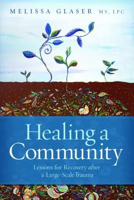 Liečenie komunity: Lekcie pre obnovu po rozsiahlej traume - Healing a Community: Lessons for Recovery After a Large-Scale Trauma