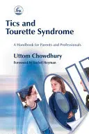Tiky a Tourettov syndróm: Príručka pre rodičov a odborníkov - Tics and Tourette Syndrome: A Handbook for Parents and Professionals