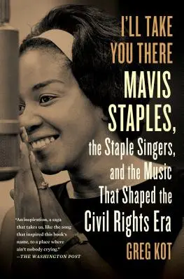 Vezmem ťa tam: Mavis Staples, Staple Singers a pochod po diaľnici slobody - I'll Take You There: Mavis Staples, the Staple Singers, and the March Up Freedom's Highway