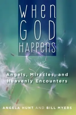 Keď sa stane Boh: Anjeli, zázraky a nebeské stretnutia - When God Happens: Angels, Miracles, and Heavenly Encounters