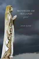 Mothers of Ireland (Írske matky): Básne - Mothers of Ireland: Poems