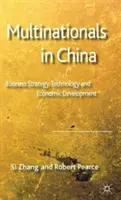 Nadnárodné podniky v Číne: Podnikateľská stratégia, technológie a hospodársky rozvoj - Multinationals in China: Business Strategy, Technology and Economic Development
