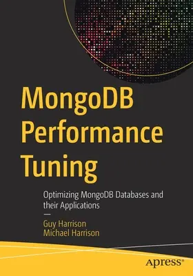 Mongodb Performance Tuning: Optimalizácia databáz Mongodb a ich aplikácií - Mongodb Performance Tuning: Optimizing Mongodb Databases and Their Applications