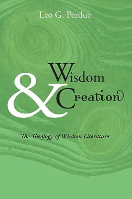 Múdrosť a stvorenie: Teológia literatúry múdrosti - Wisdom & Creation: The Theology of Wisdom Literature