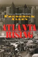 Atlanta Rising: Vynález medzinárodného mesta 1946-1996 - Atlanta Rising: The Invention of an International City 1946-1996